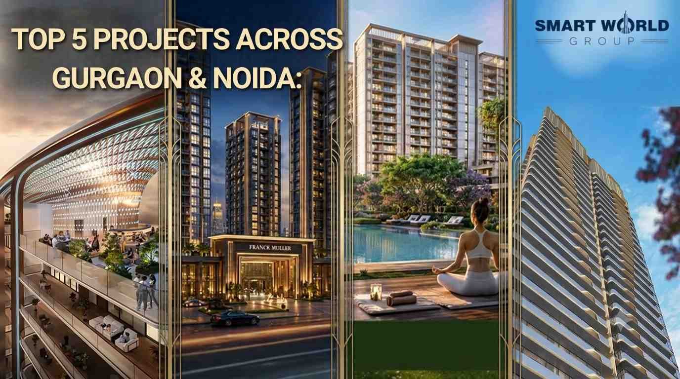 Top 5 Projects Across Gurgaon & Noida Branded Luxury and Wellness Living