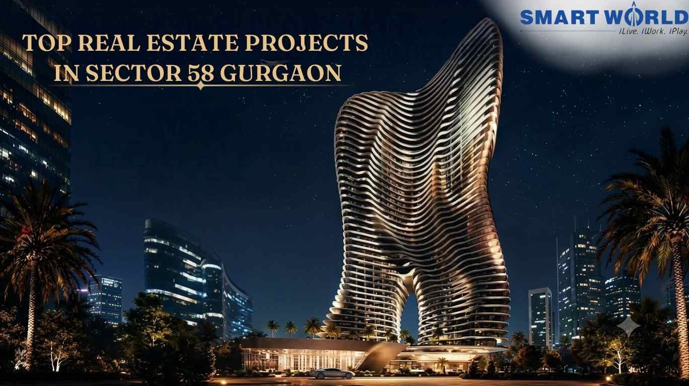 Top Real Estate Projects in Sector-58 Gurgaon